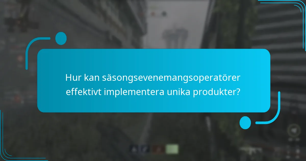 Vilka unika produkter kan hjälpa säsongsevenemangsoperatörer att övervinna utmaningar?