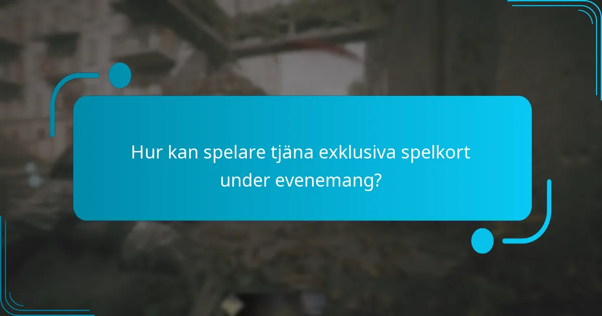 Hur kan spelare tjäna exklusiva spelkort under evenemang?
