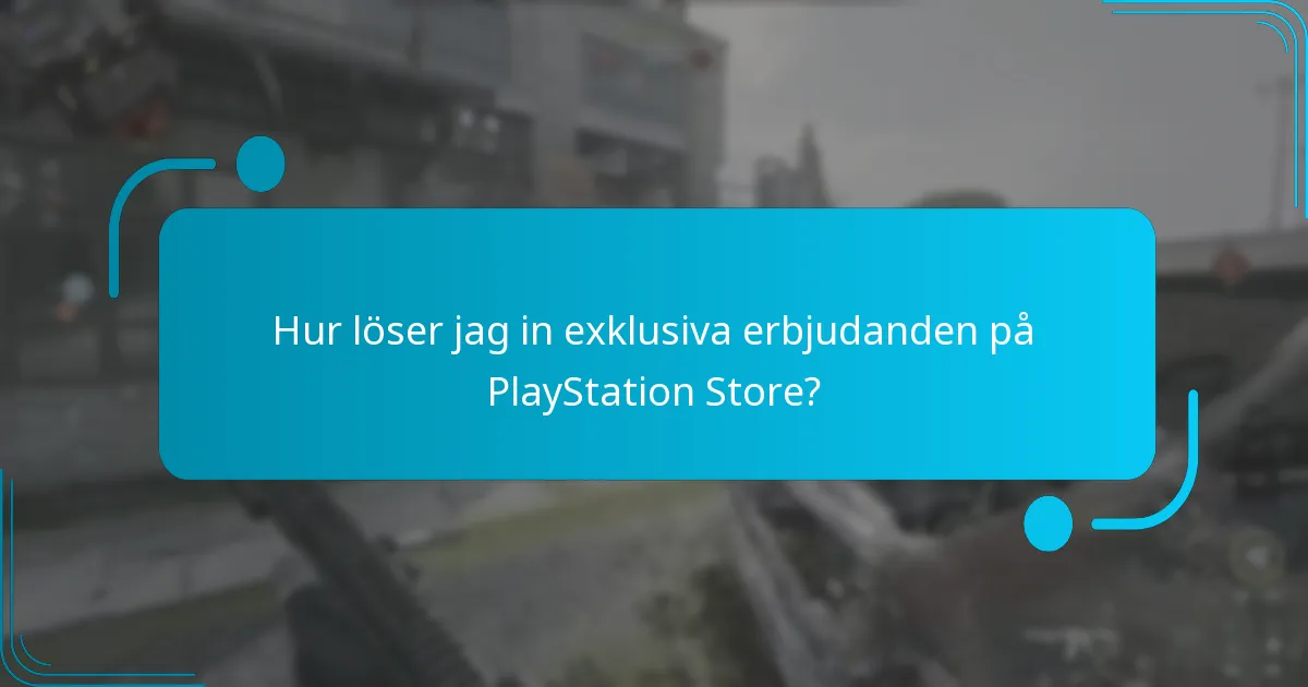 Hur löser jag in exklusiva erbjudanden på PlayStation Store?
