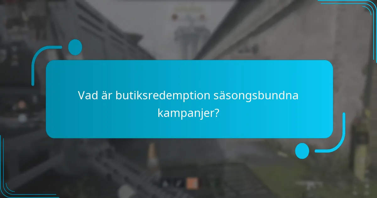 Hur kan konsumenter hitta och lösa in säsongsbundna kampanjer?