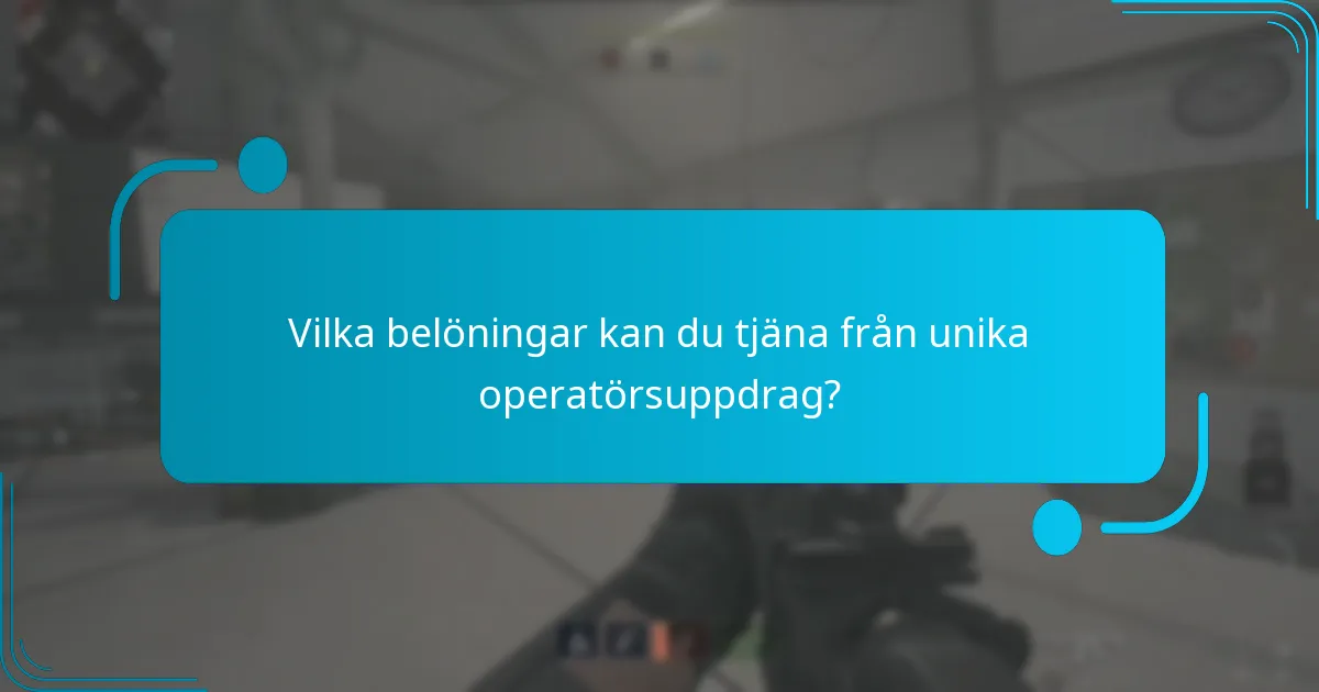 Vilka belöningar kan du tjäna från unika operatörsuppdrag?